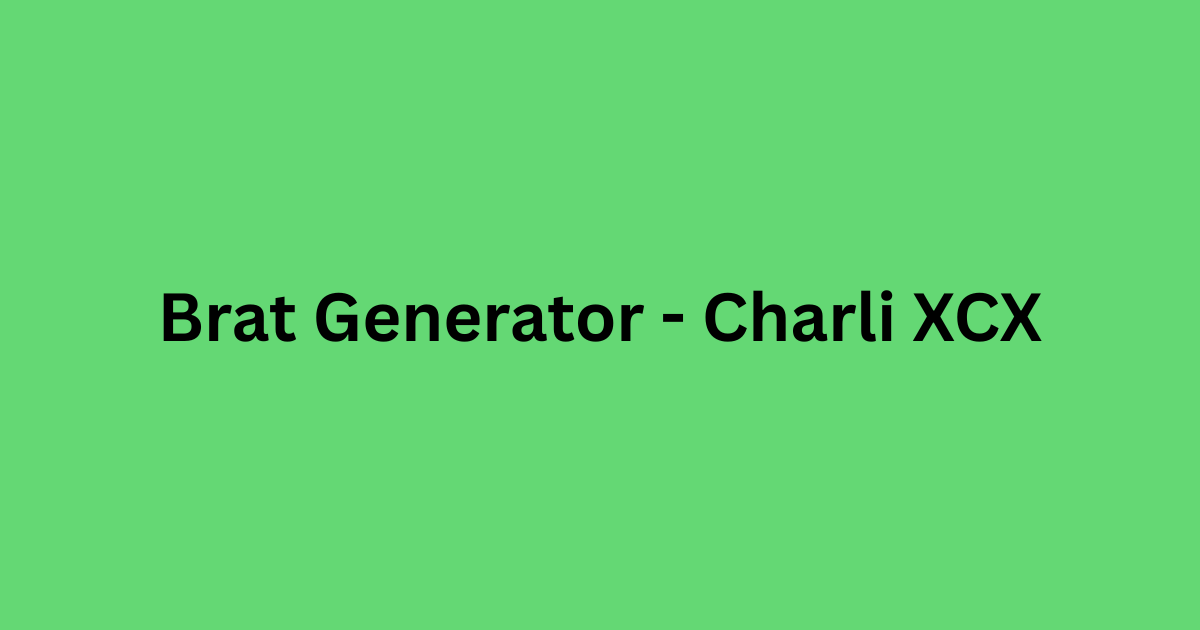 Brat Generator - Charli XCX